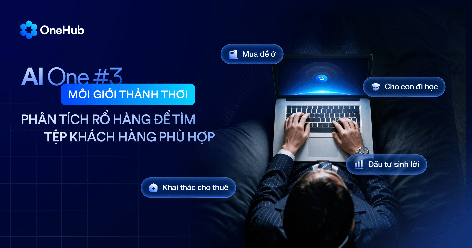 AI One - Môi giới thảnh thơi #3: Phân tích rổ hàng thông minh - Tìm đúng khách, chốt nhanh hơn