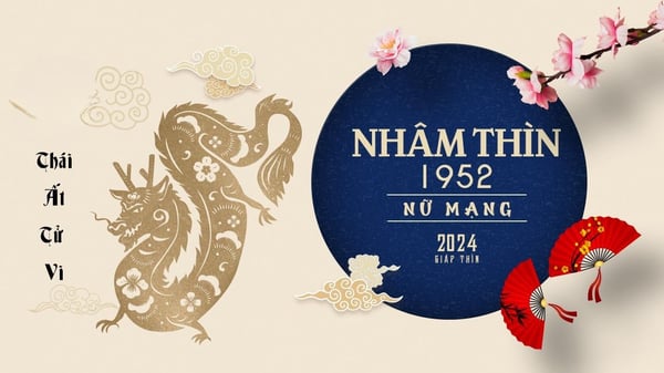 Xem tử vi tuổi Nhâm Thìn 1952 - Nữ mạng năm 2024 CHI TIẾT NHẤT