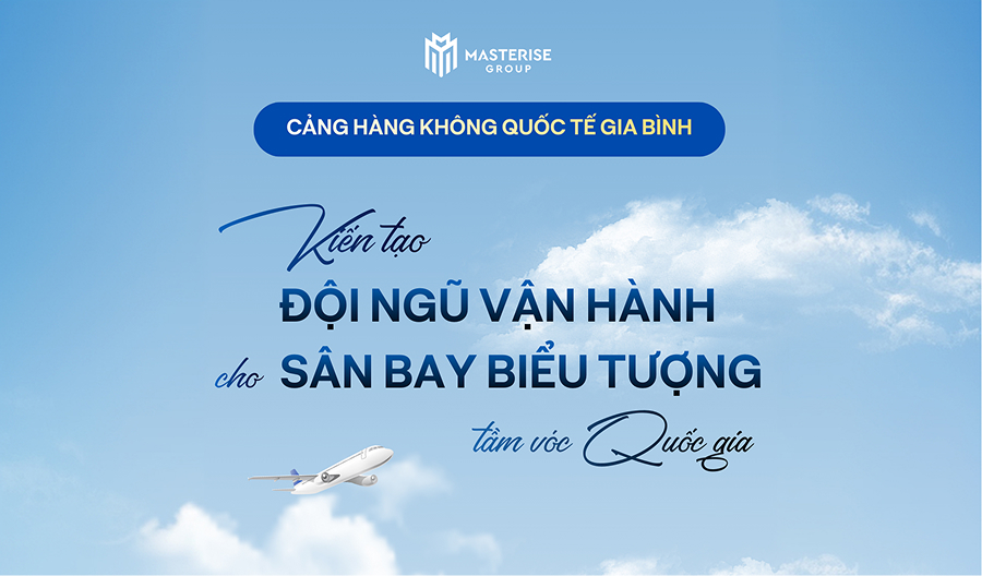 KIẾN TẠO ĐỘI NGŨ VẬN HÀNH CHO SÂN BAY BIỂU TƯỢNG TẦM VÓC QUỐC GIA