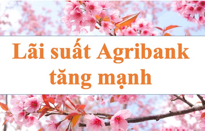 lai suat ngan hang hom nay agribank tang manh