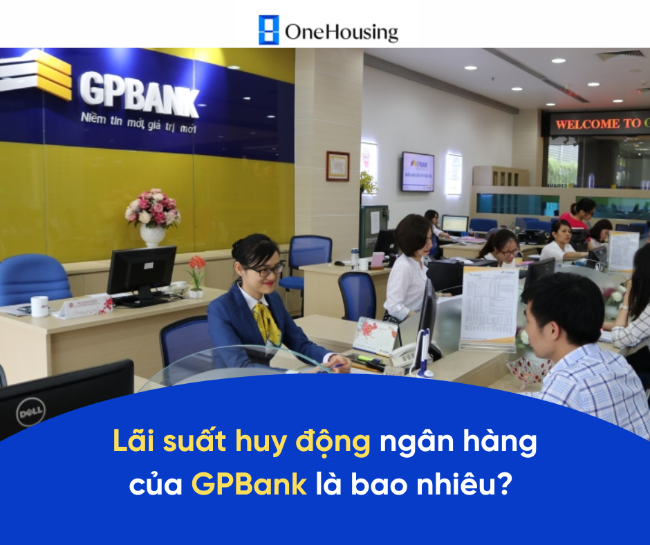 lai-suat-huy-dong-ngan-hang-gpbank-dang-la-bao-nhieu-co-1-ty-nen-gui-tiet-kiem-hay-mua-can-1-phong-ngu-vinhomes-smart-city-onehousing-1