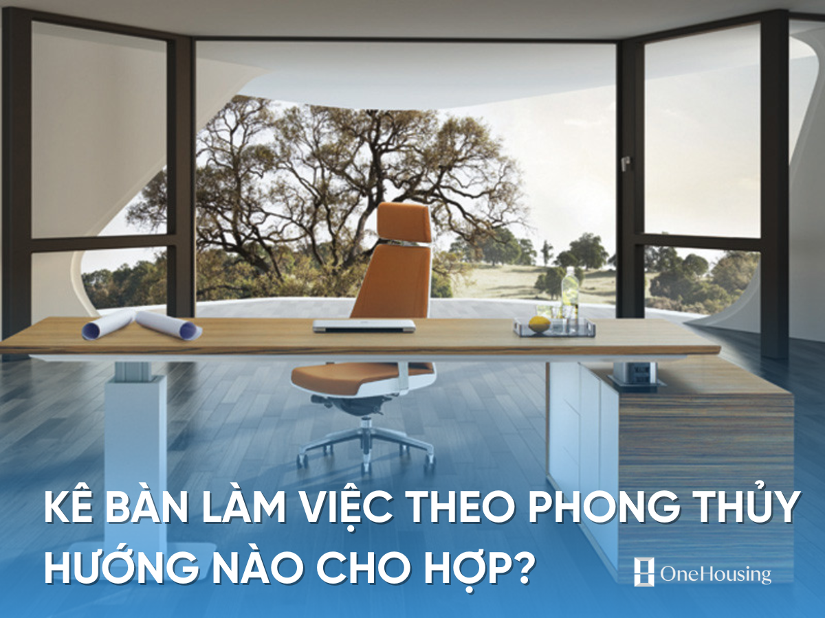 phong-thuy-ban-lam-viec-tuoi-giap-ty-1984-nen-duoc-dat-nhu-the-nao-onehousing-4