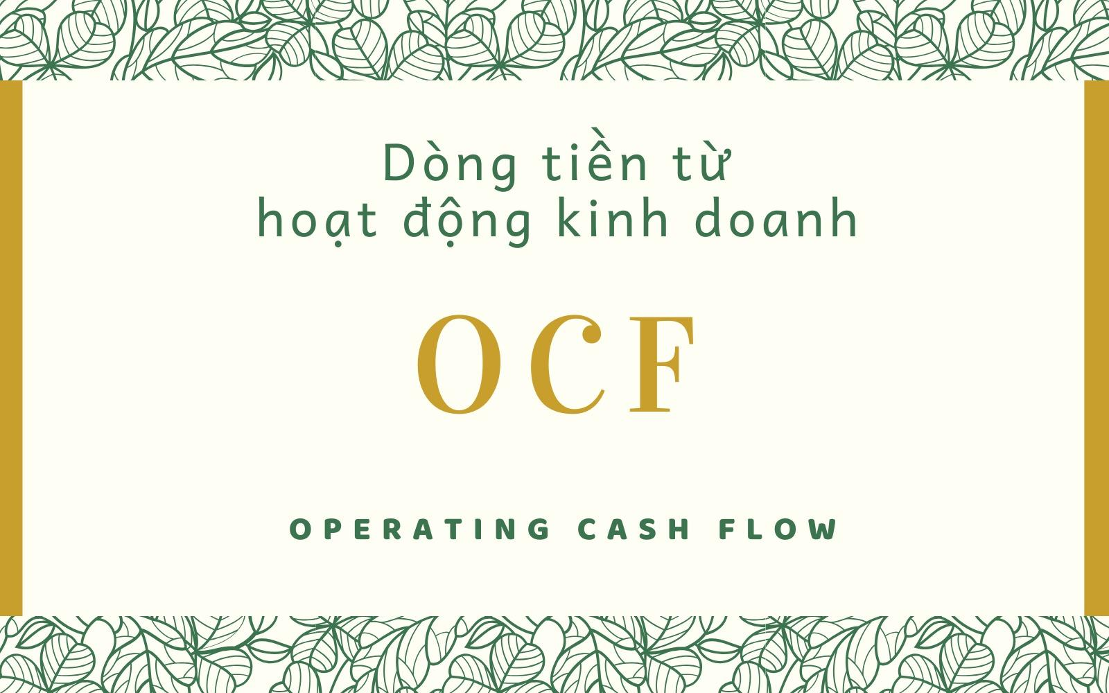 dong-tien-tu-hoat-dong-kinh-doanh-ocf-va-moi-lien-he-voi-loi-nhuan-cua-doanh-nghiep-1