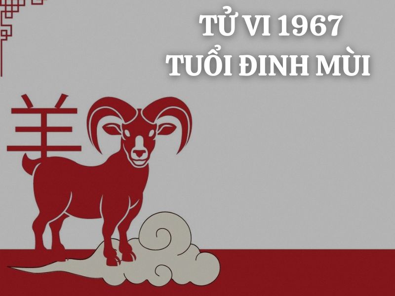 Tuổi Đinh Mùi 1967 thuộc mệnh Thiên Hà Thủy