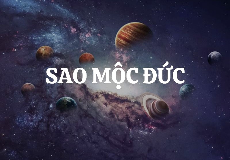 Sao chiếu mệnh năm 2026 của nam mạng Nhâm Tuất là sao Mộc Đức