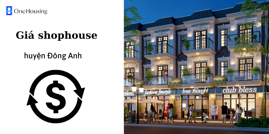 cap-nhat-moi-nhat-ve-gia-mua-ban-shophouse-huyen-dong-anh-onehousing-1