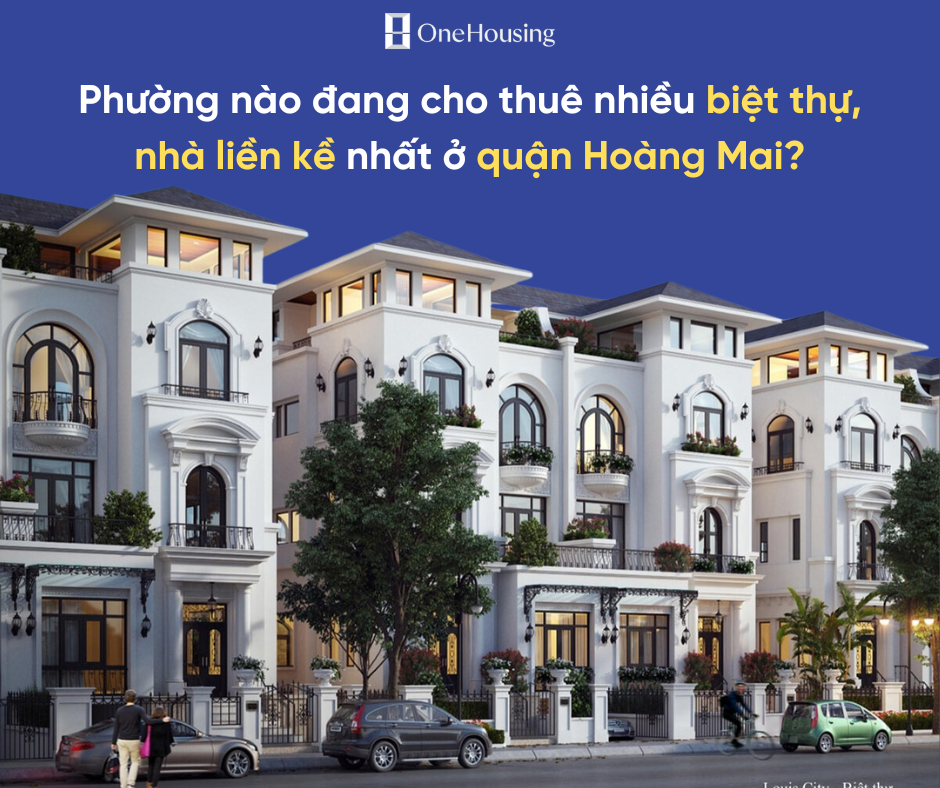phuong-nao-dang-cho-thue-nhieu-biet-thu-nha-lien-ke-nhat-o-quan-hoang-mai-onehousing-1