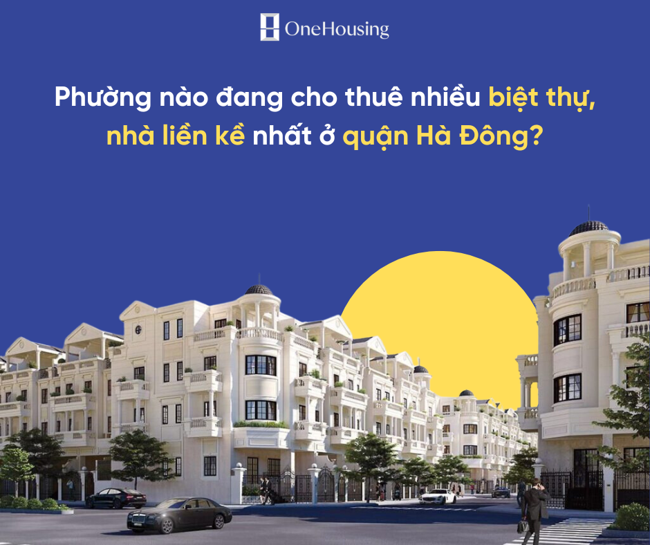 phuong-nao-dang-cho-thue-nhieu-biet-thu-nha-lien-ke-nhat-o-quan-ha-dong-onehousing-1