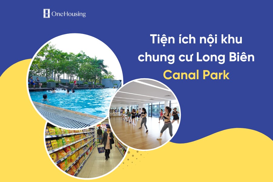 chung-cu-canal-park-quan-long-bien-gan-cac-truong-tieu-hoc-thcs-nao-n17t-onehousing-1