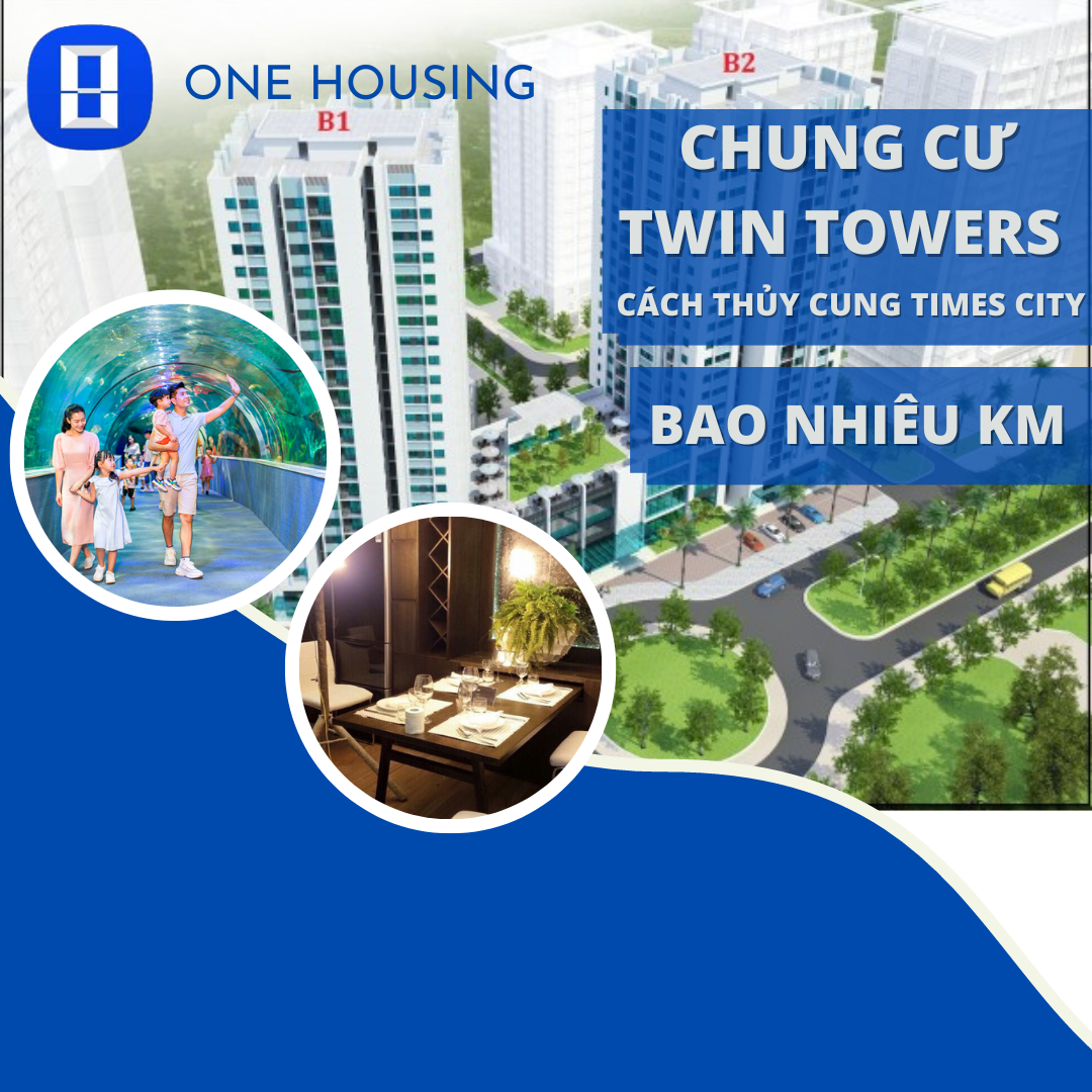 Chung cư Twin Towers quận Hoàng Mai cách thủy cung Times City bao nhiêu km?